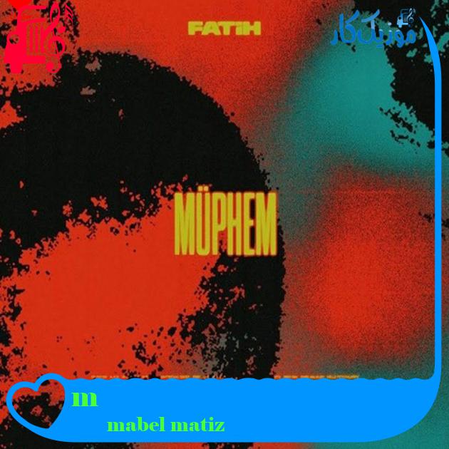 آهنگ müphem از mabel matiz آهنگ müphem از mabel matiz